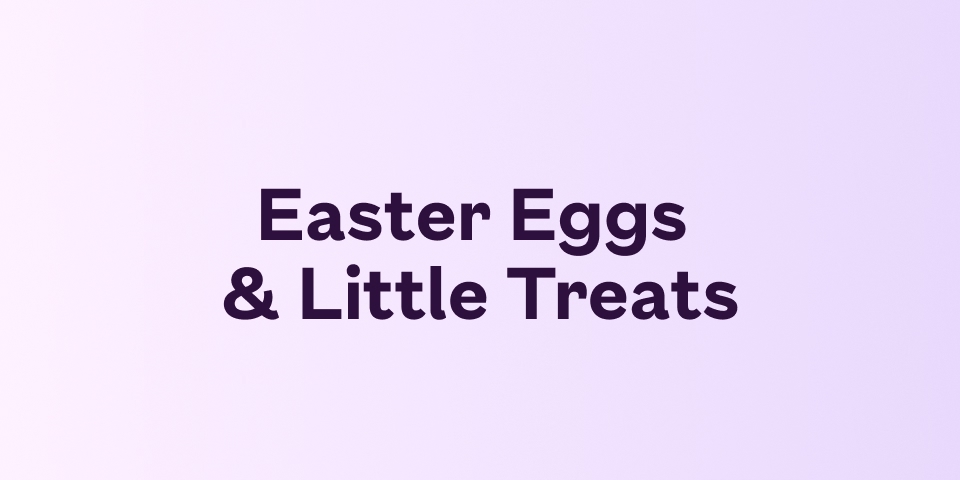 Easter Eggs & Little Treats