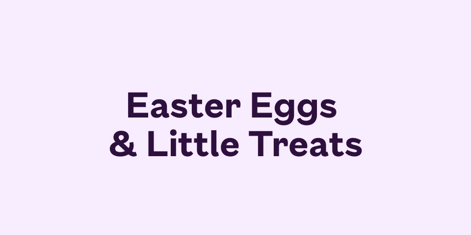 Easter Eggs & Little Treats