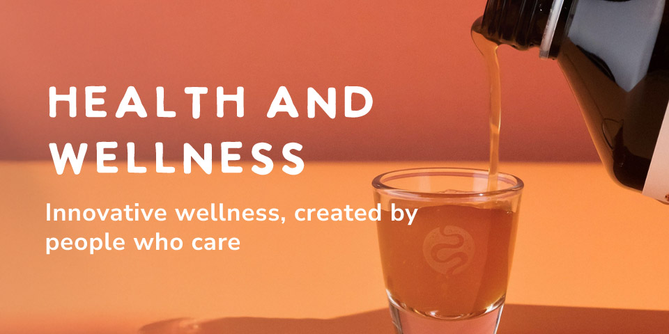 Health & Wellness - Innovative wellness, created by people who care