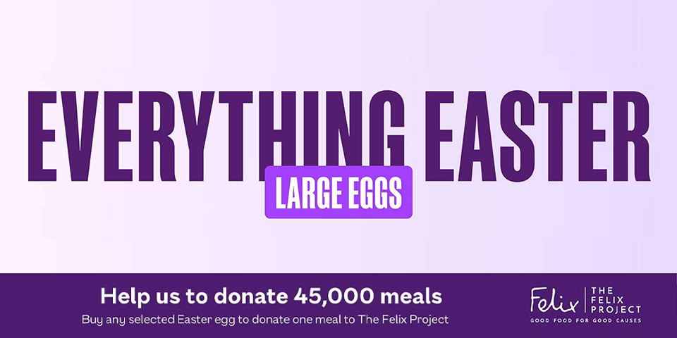 Everything Easter - Large Eggs - Help us to donate 45,000 meals with The Felix Project
