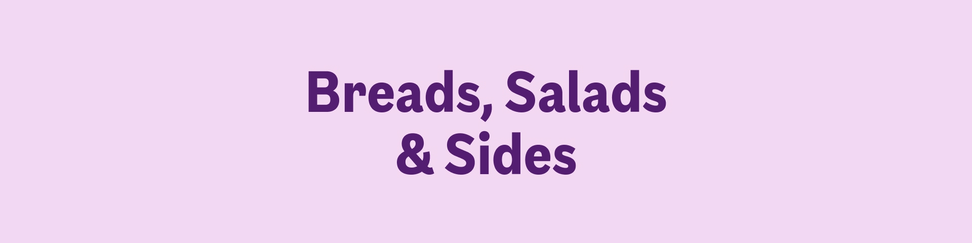 Breads, Salads & Sides