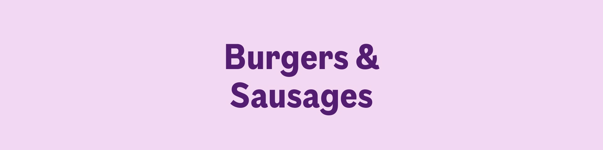 Burgers & Sausages