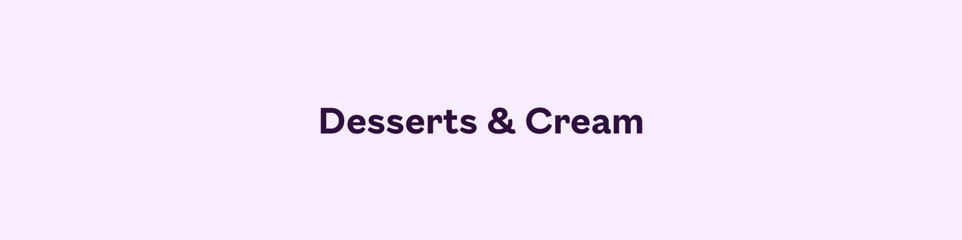 Desserts & Creams