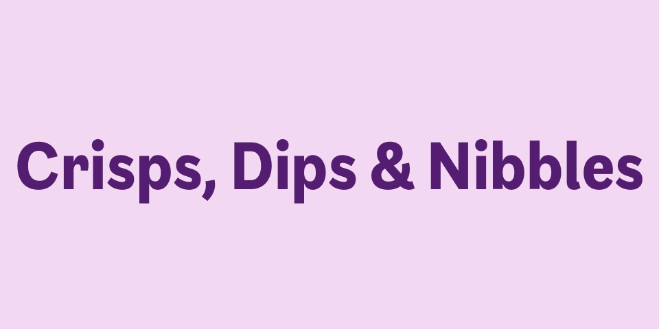 Crisps, Dips & Nibbles