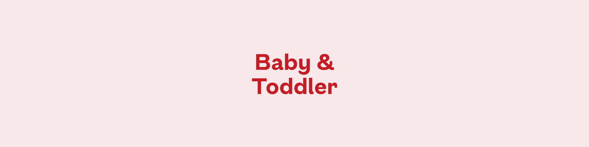 Baby & Toddler