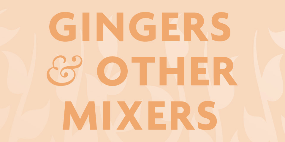 Gingers and Other Mixers