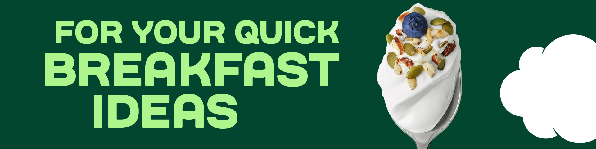 For Your Quick Breakfast Ideas