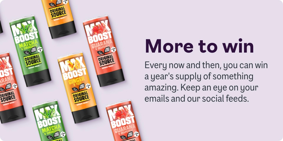 More to win - Every now and then, you can win a year's supply of something amazing. Keep an eye on your emails and our social feeds. 