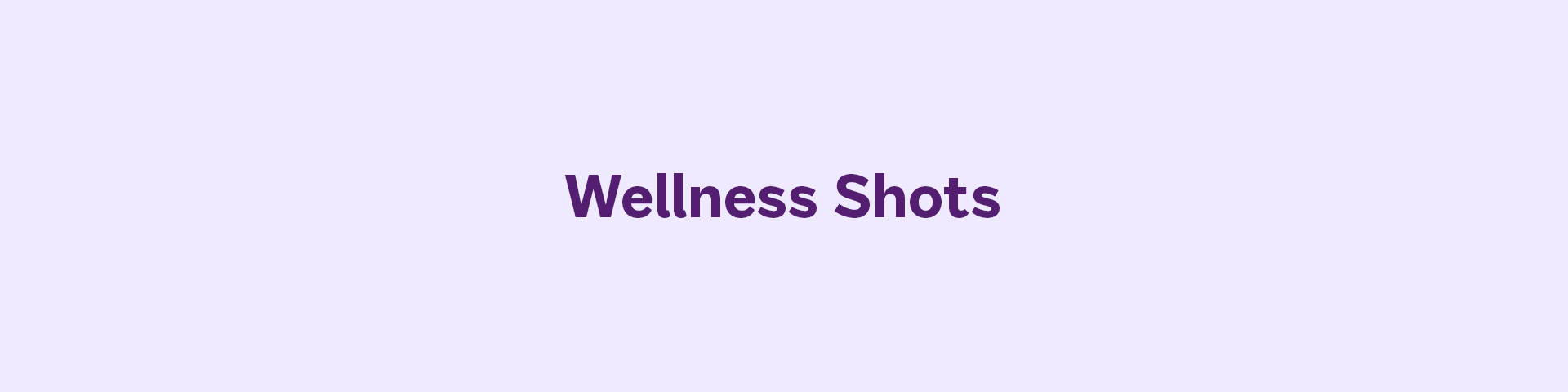 Wellness Shots