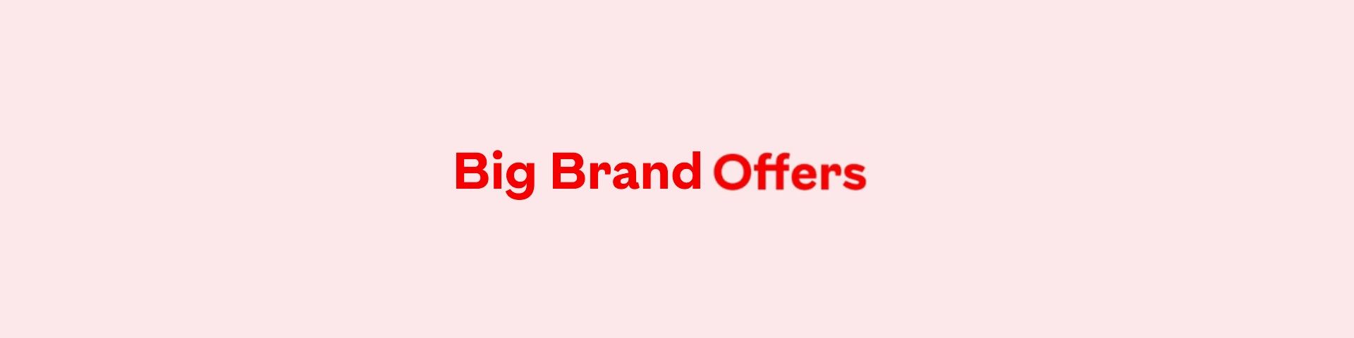Big Brand Offers
