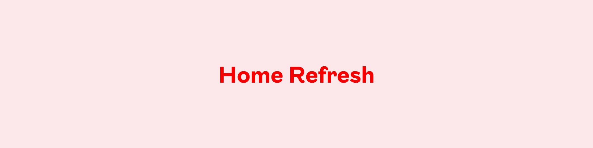 Home Refresh