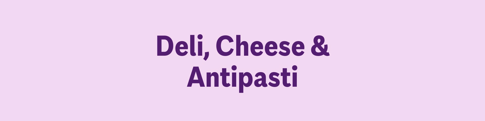 Deli, Cheese & Antipasti