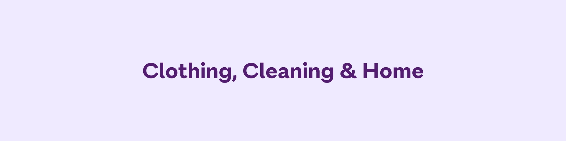 Clothing, Cleaning & Home