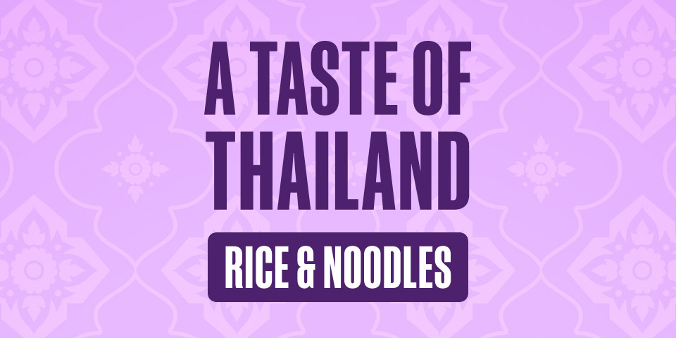 A Taste Of Thailand - Rice & Noodles