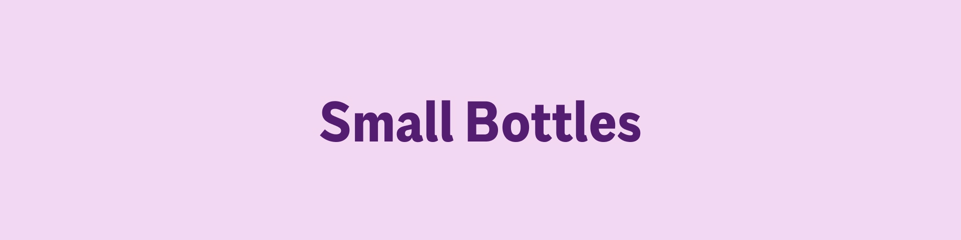 Small Bottles
