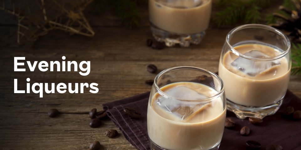 Evening Liqueurs