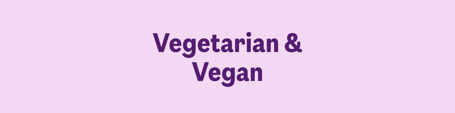 Vegetarian & Vegan