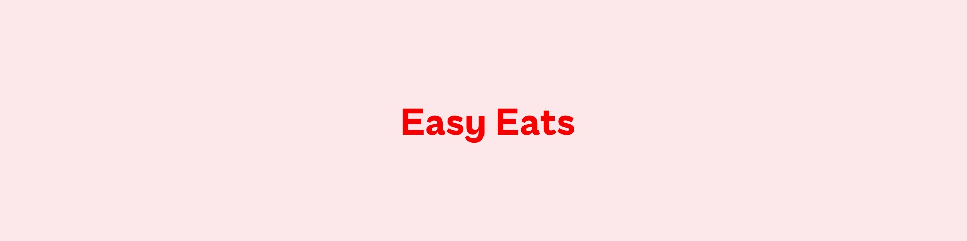 Easy Eats