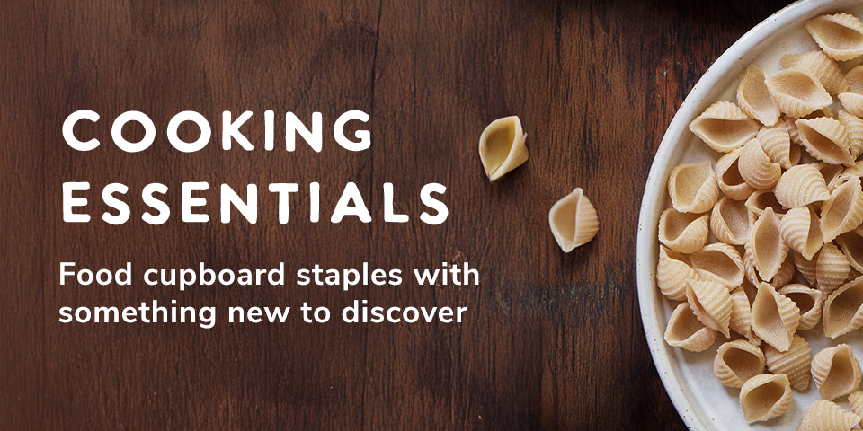 Cooking Essentials - Food cupboard staples with something new to discover