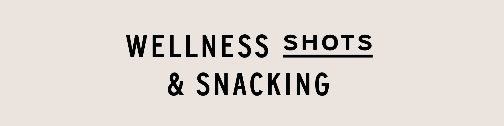 Wellness Shots & Snacking