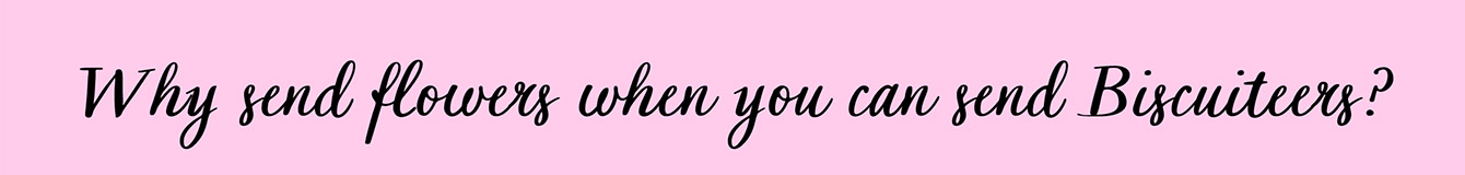 Why Send Flowers When You Can Send Biscuiteers?