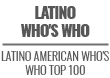 Latino Who's Who - Latino American Who's Who Top 100