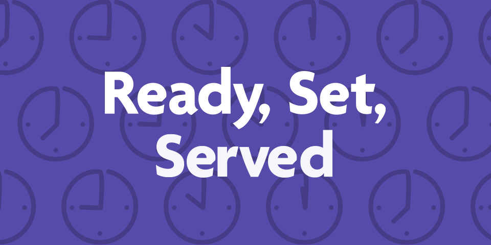 Ready Set Served