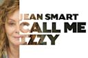 A promotional image featuring half of a woman's face with curly hair, overlaid by bold black text that reads "Jean Smart Call Me Izzy" against a white background.