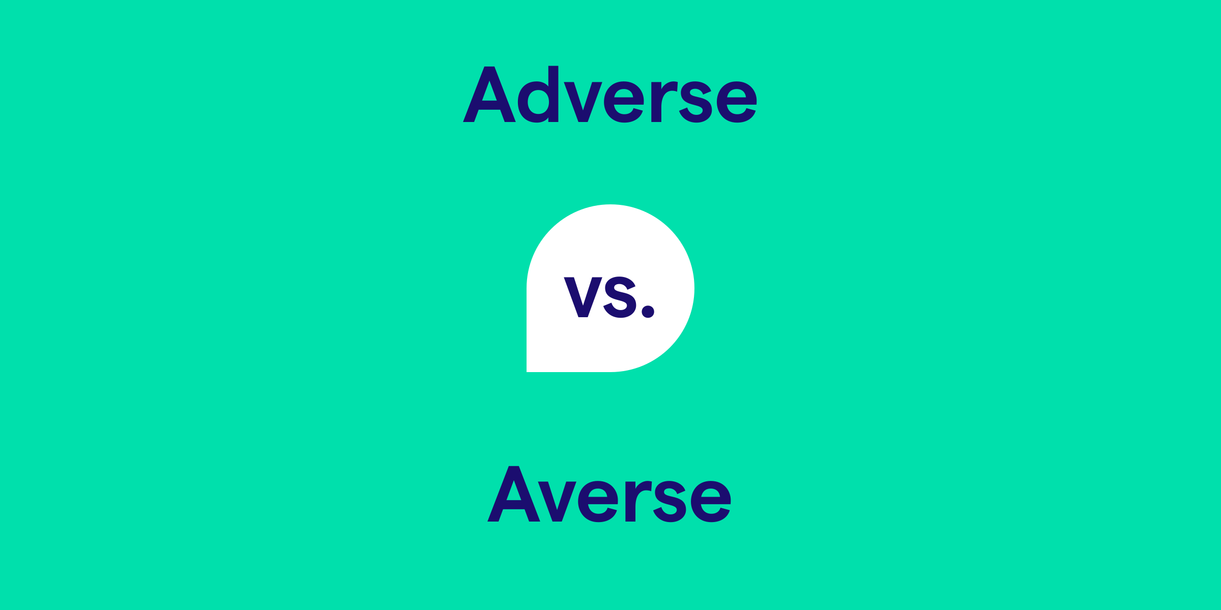 Adverse Vs Averse Whats The Difference Grammar Tips