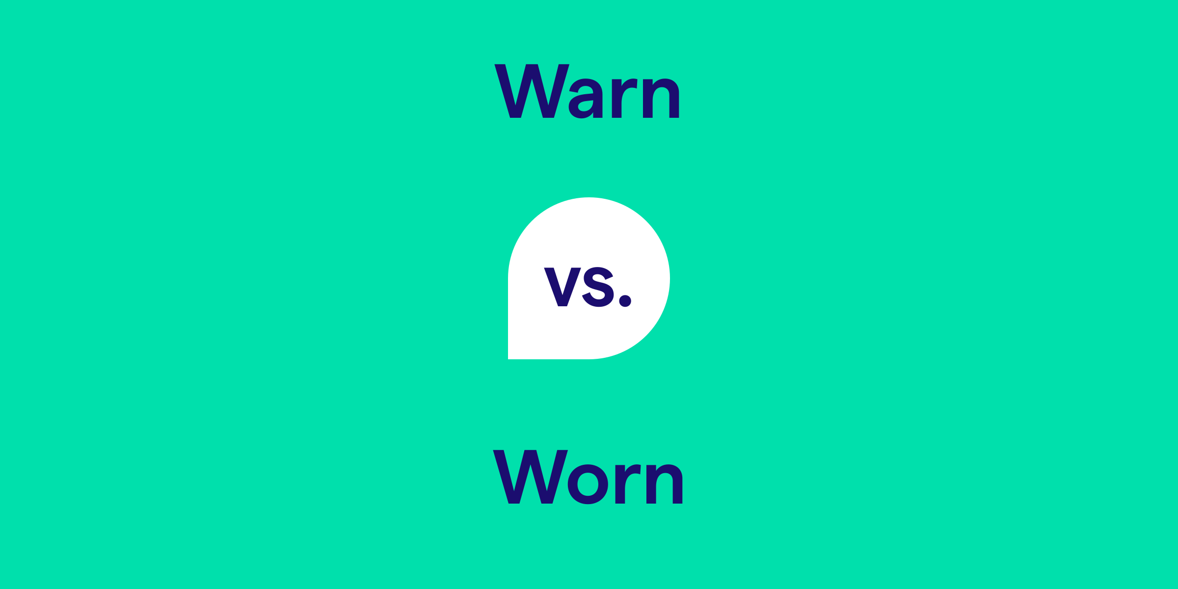 Warn vs. Worn: What
