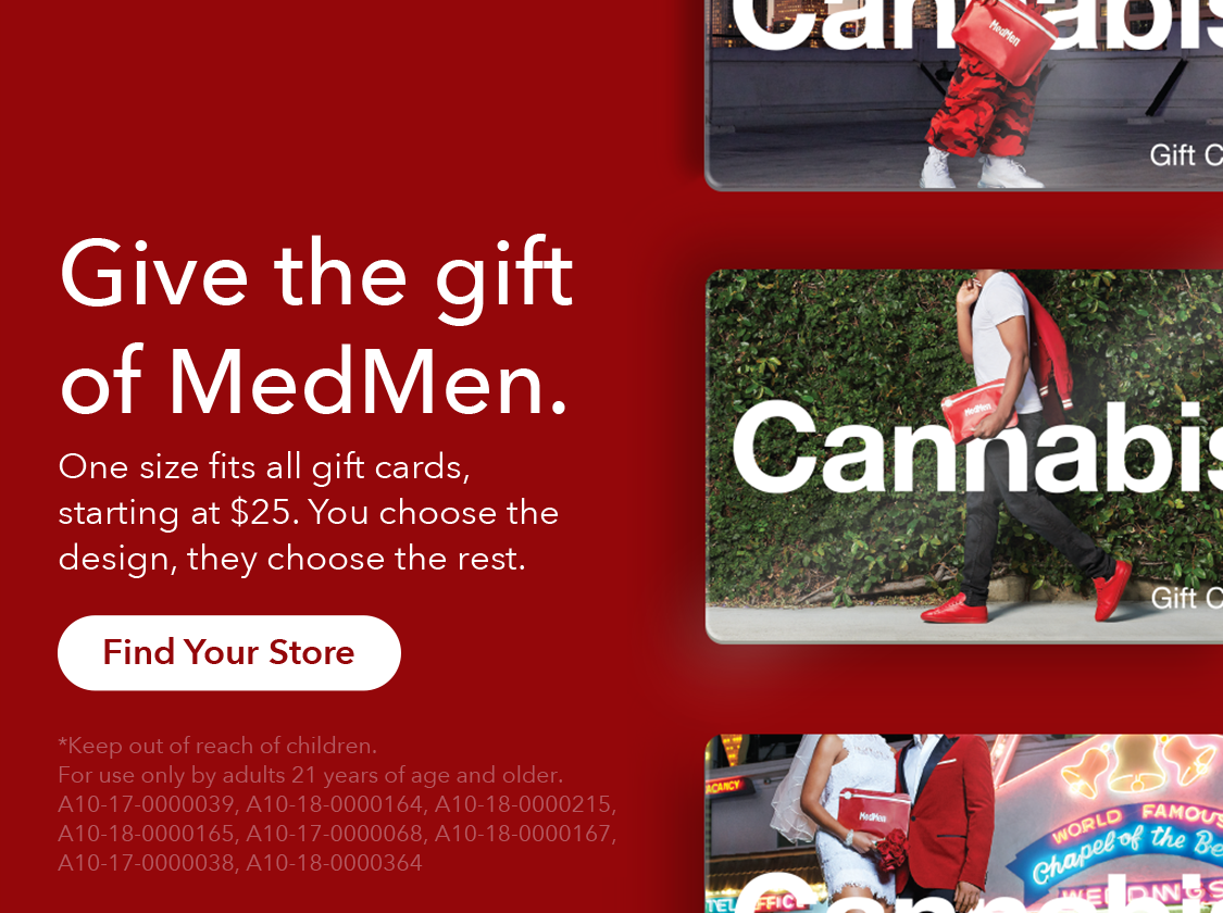 The perfect gift card. Give the gift of cannabis with MedMen gift cards, available in-store now.