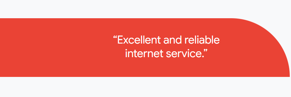 “Excellent and reliable internet service.”