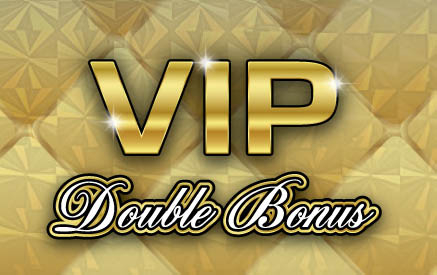 VIP Double Bonus