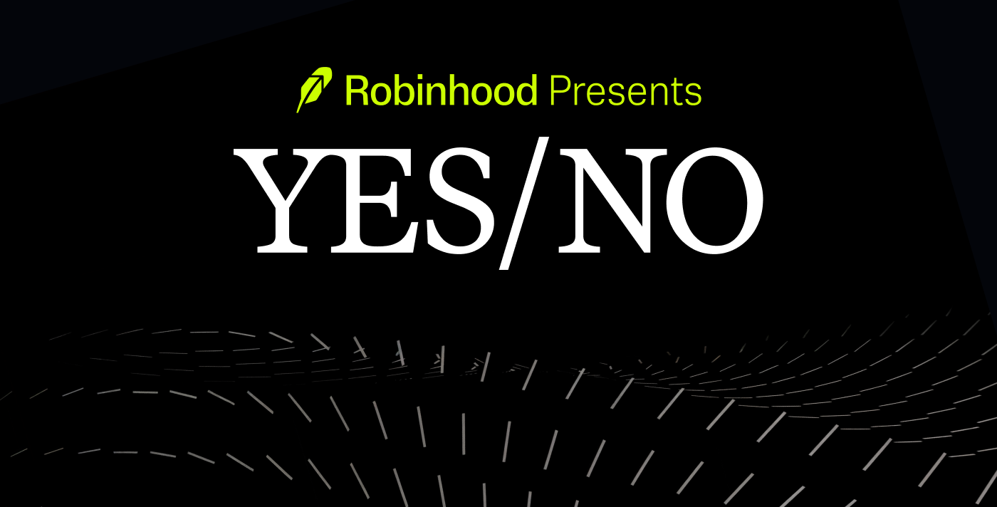 Robinhood Presents: YES/NO