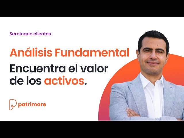 Seminario para Clientes - Análisis Fundamental: Encuentra el valor de los activos.