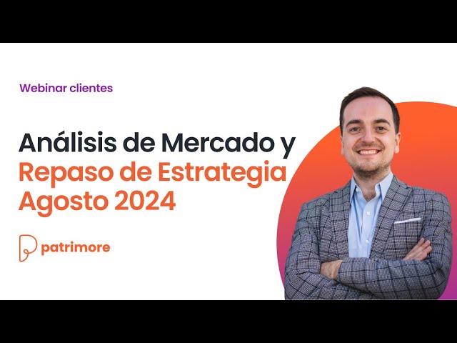 Webinar - Análisis de Mercado y Revisión de Estrategia Agosto