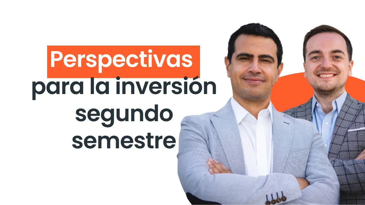 Perspectivas para la Inversión segundo semestre 2023