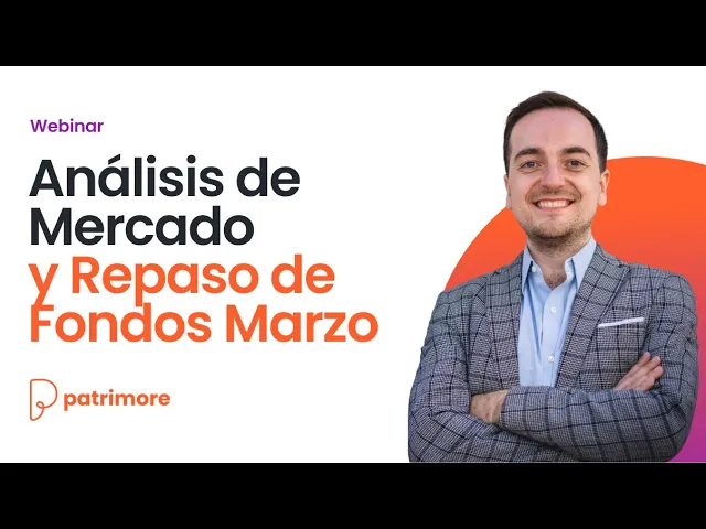 Análisis de Mercado y Revisión Mensual de Fondos Marzo 2025