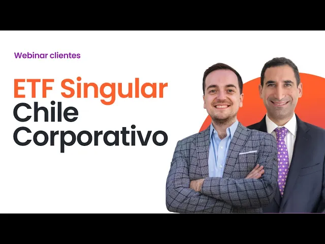 Webinar Clientes - Fi Etf Singular Chile Corporativo