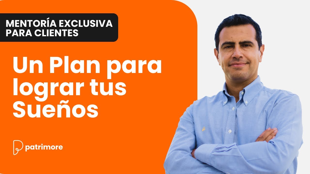 Mentoría Un plan para lograr tus sueños - Exclusiva Clientes Patrimore