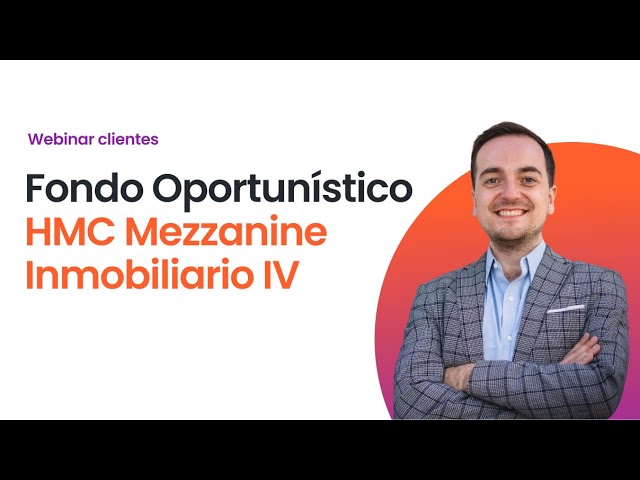 Webinar Exclusivo -  Fondo Oportunistico Mezz IV