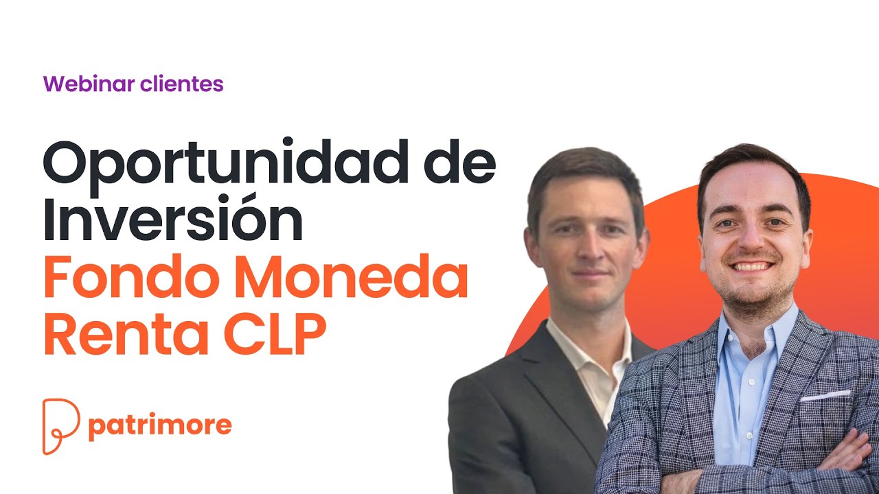 Oportunidad de Inversión Fondo Moneda Renta CLP 