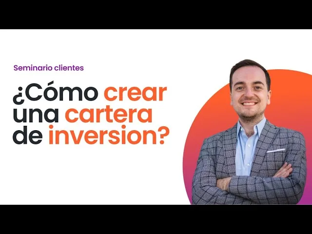 Seminario para Clientes - Crea tu propia cartera de inversiones