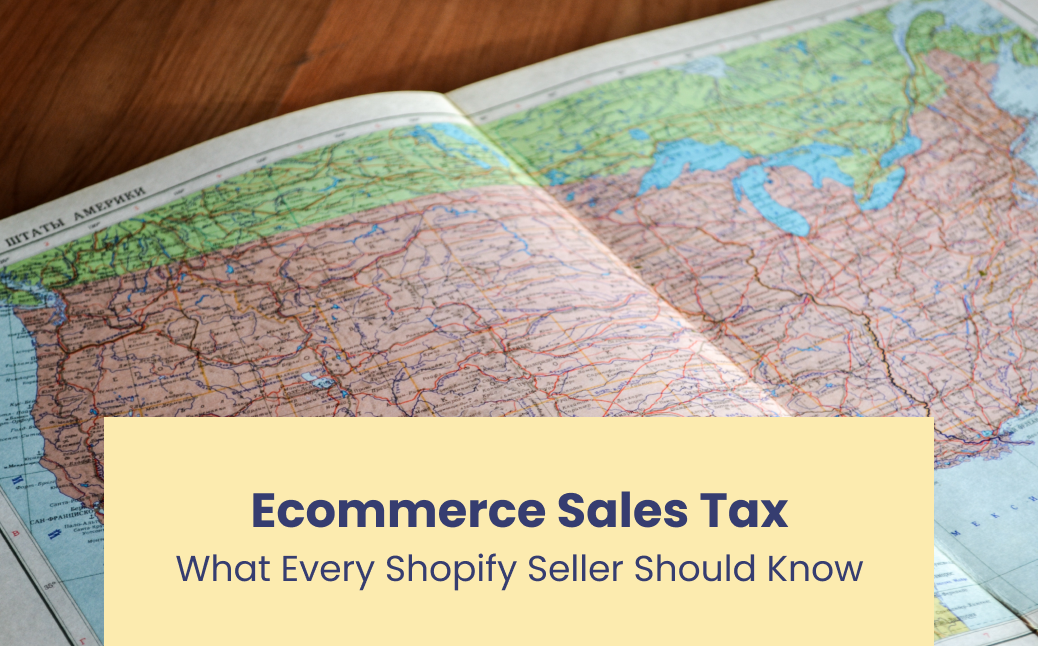 Ecommerce Sales Tax: What Every Shopify Seller Should Know