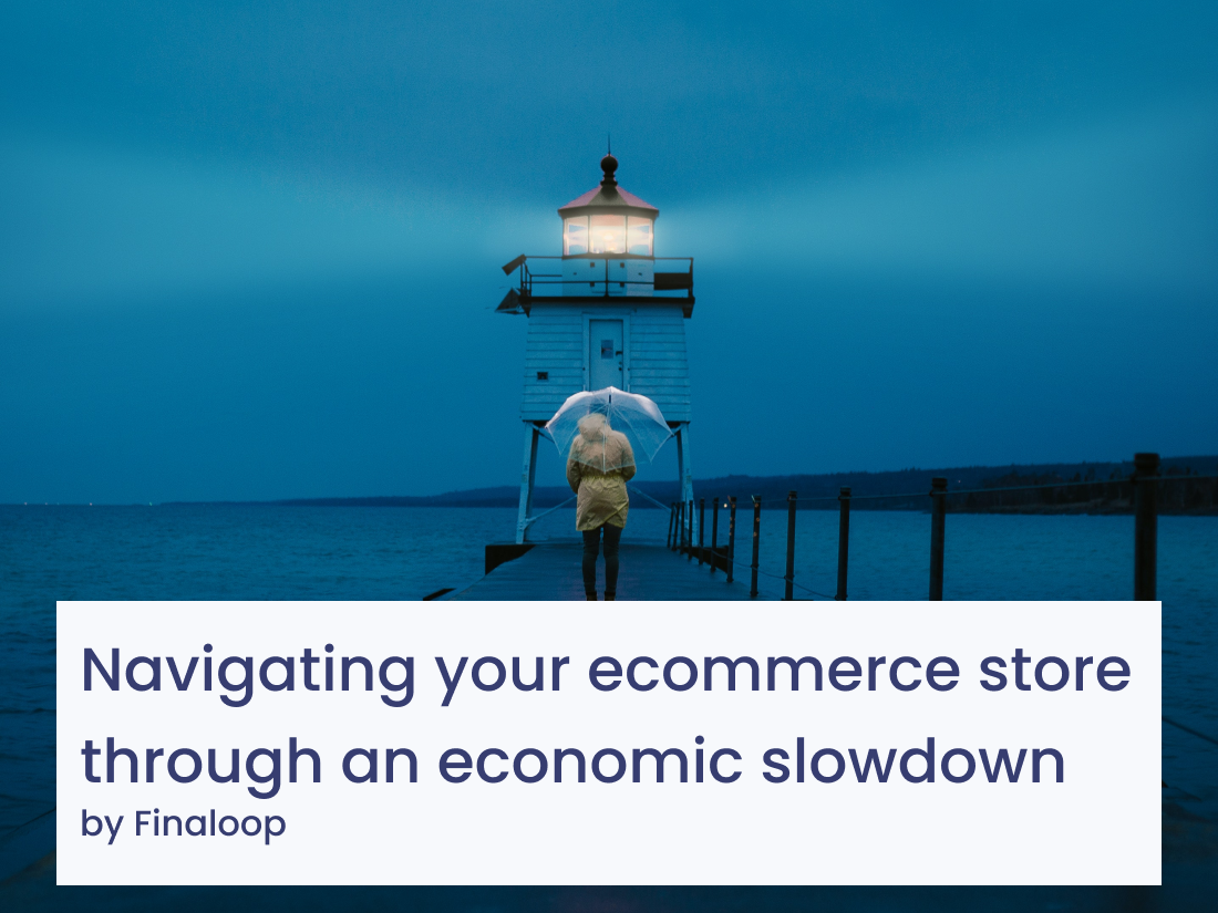 Navigating your ecommerce store through an economic slowdown