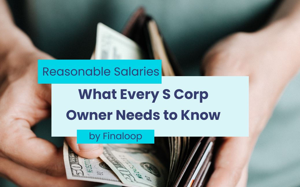 Reasonable salaries: What every S corp owner needs to know