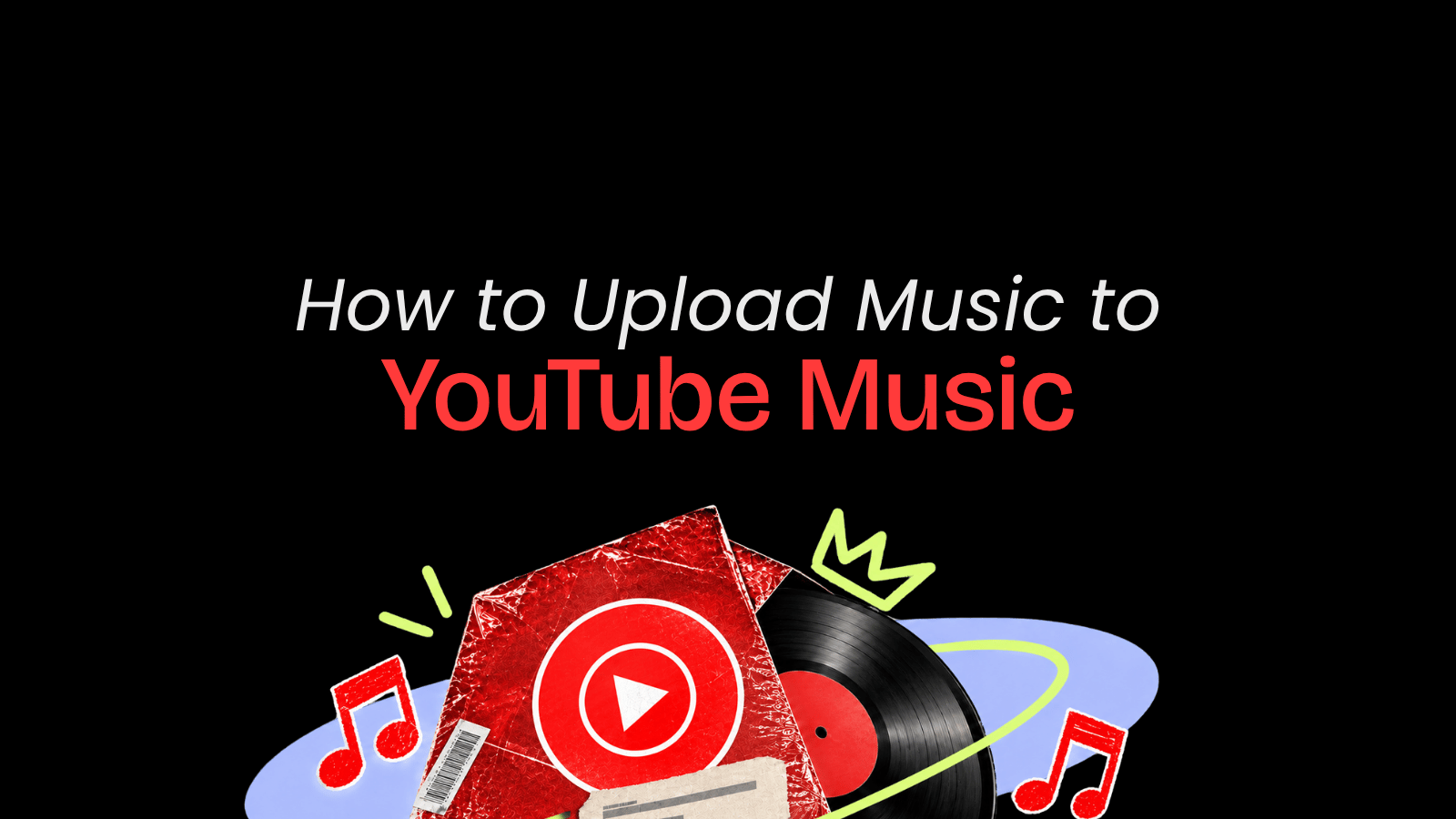 How to Upload Music to YouTube Music: Step-by-Step Guide