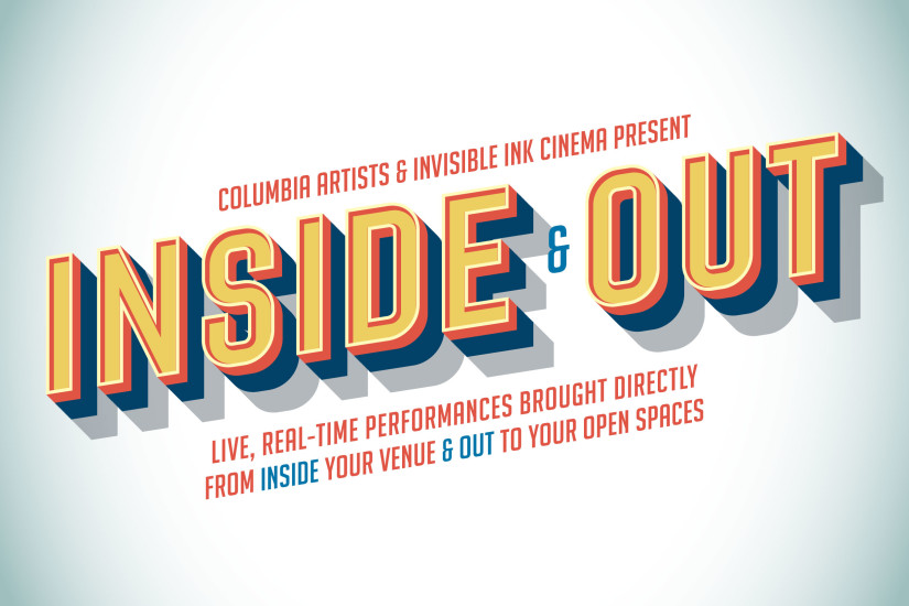 Columbia Artists & Invisible Ink Cinema Present Inside&Out Live Streaming Tech Package