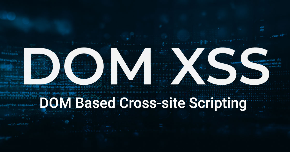 DOM-Based XSS Attacks: Detection and Prevention