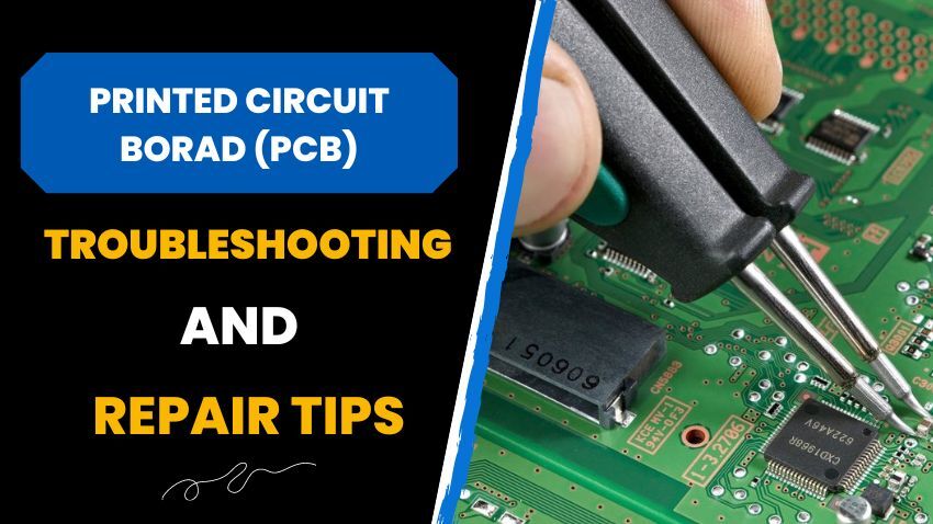 Printed Circuit Board (PCB) Troubleshooting and Repair Tips